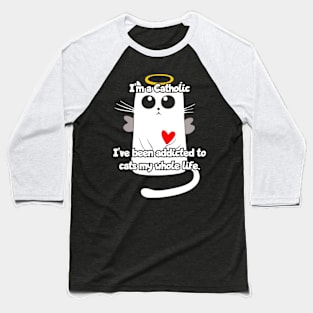 I'm a catholic... Baseball T-Shirt